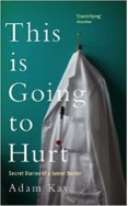 This is Going to Hurt: The Secret Diaries of a Junior Doctor